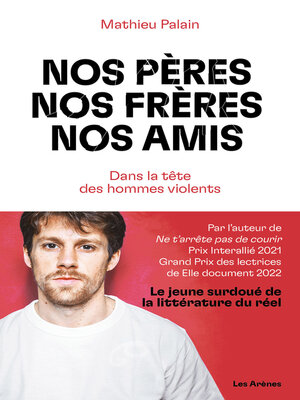 cover image of Nos pères, nos frères, nos amis--Dans la tête des hommes violents